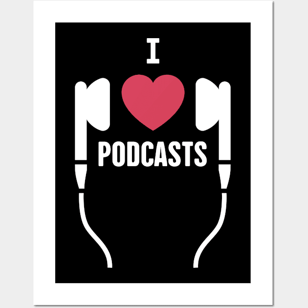 I Love Podcasts | Podcast Design Wall Art by MeatMan